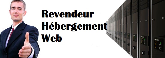 Revendeur hébergement web Type d'hébergement revendeur
