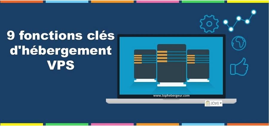 9 fonctions importantes à considérer avant de choisir un Serveur VPS