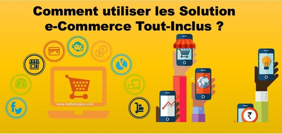 Comment utiliser les solutions ecommerce tout inclus